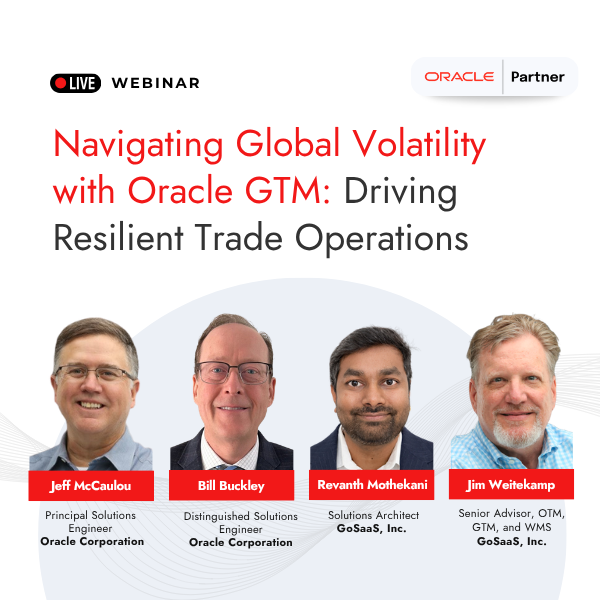 Navigating Global Volatility with Oracle GTM: Driving Resilient Trade Operations